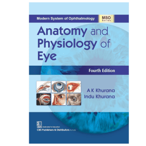 CBS Anatomy and Physiology of Eye (Fourth Edition) by A.K. Khurana & Indu Khurana