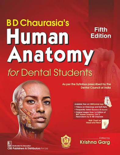 B.D. Chaurasia's Human Anatomy for Dental Students (Fifth Edition), edited by Krishna Garg