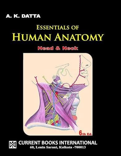 Essentials of Human Anatomy: Head & Neck (6th Edition) by A.K. Datta