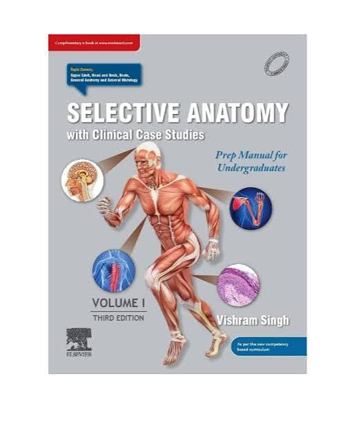 Selective Anatomy with Clinical Case Studies: Prep Manual for Undergraduates, Volume I, Third Edition by Vishram Singh (Elsevier)