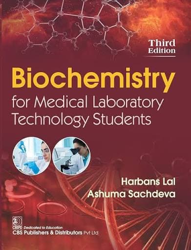 Biochemistry for Medical Laboratory Technology Students, Third Edition by Harbans Lal & Ashuma Sachdeva (CBS Publishers)
