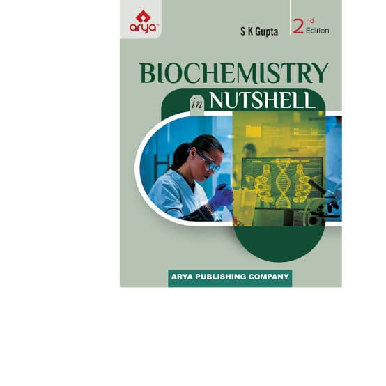 Biochemistry in Nutshell, 2nd Edition by S. K. Gupta (Arya Publishing Company)
