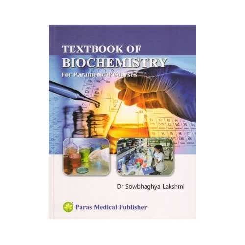 Textbook of Biochemistry for Paramedical Courses by Dr Sowbhaghya Lakshmi (Paras Medical Publisher)