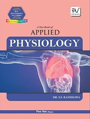 A Text Book of Applied Physiology for B.Sc Nursing (Multi-Colour Edition) by Dr. S.S. Randhawa (PV Books / Pee Vee)
