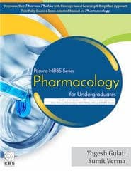 Passing MBBS Series — Pharmacology for Undergraduates (1st Edition, 2019) by Yogesh Gulati & Sumit Verma (CBS Publishers & Distributors)