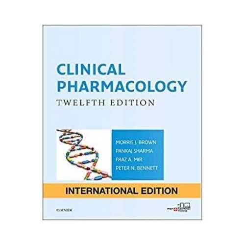 Clinical Pharmacology (12th Edition, International Edition) by Morris J. Brown, Pankaj Sharma, Fraz A. Mir & Peter N. Bennett (Elsevier)