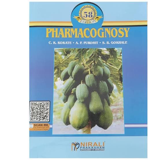 Pharmacognosy (58th Edition) by C.K. Kokate, A.P. Purohit & S.B. Gokhale (Nirali Prakashan)