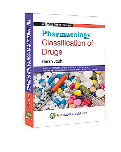 Pharmacology Classification of Drugs — A Quick Exam Review by Harsh Joshi (Paras Medical Publisher)