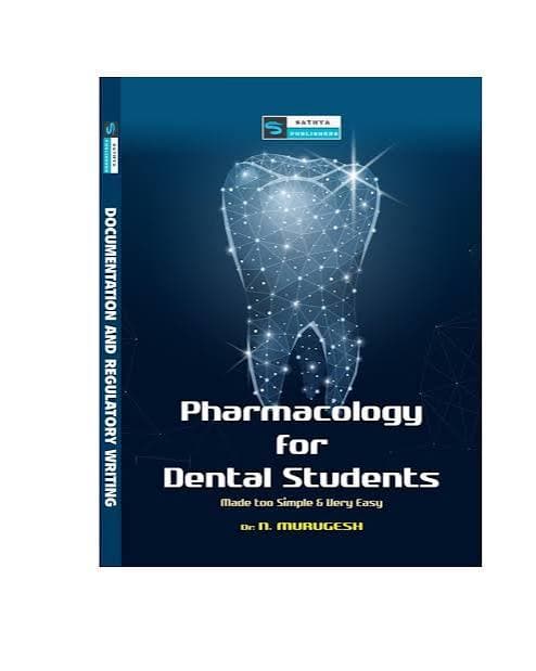 Pharmacology for Dental Students — Made Too Simple & Very Easy by Dr. N. Murugesh (Sathya Publishers)