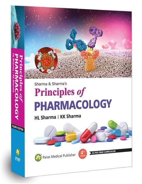 Sharma & Sharma's Principles of Pharmacology (4th Edition) by HL Sharma & KK Sharma (Paras Medical Publisher)