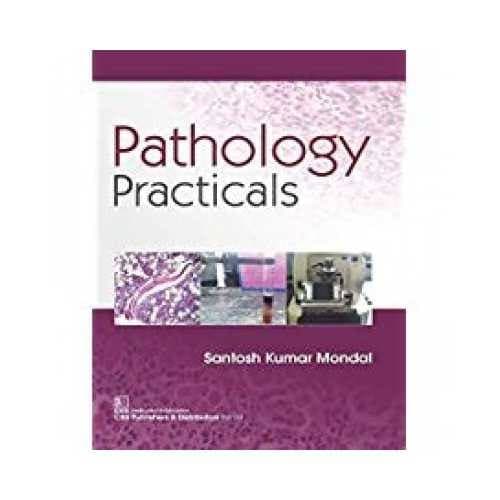 Pathology Practicals by Santosh Kumar Mondal (CBS Publishers & Distributors)