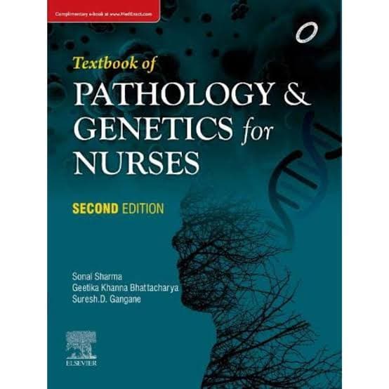 Textbook of Pathology and Genetics for Nurses, Second Edition (Nursing Textbook) — Sonal Sharma, Geetika Khanna Bhattacharya, Suresh D. Gangane (Elsevier)