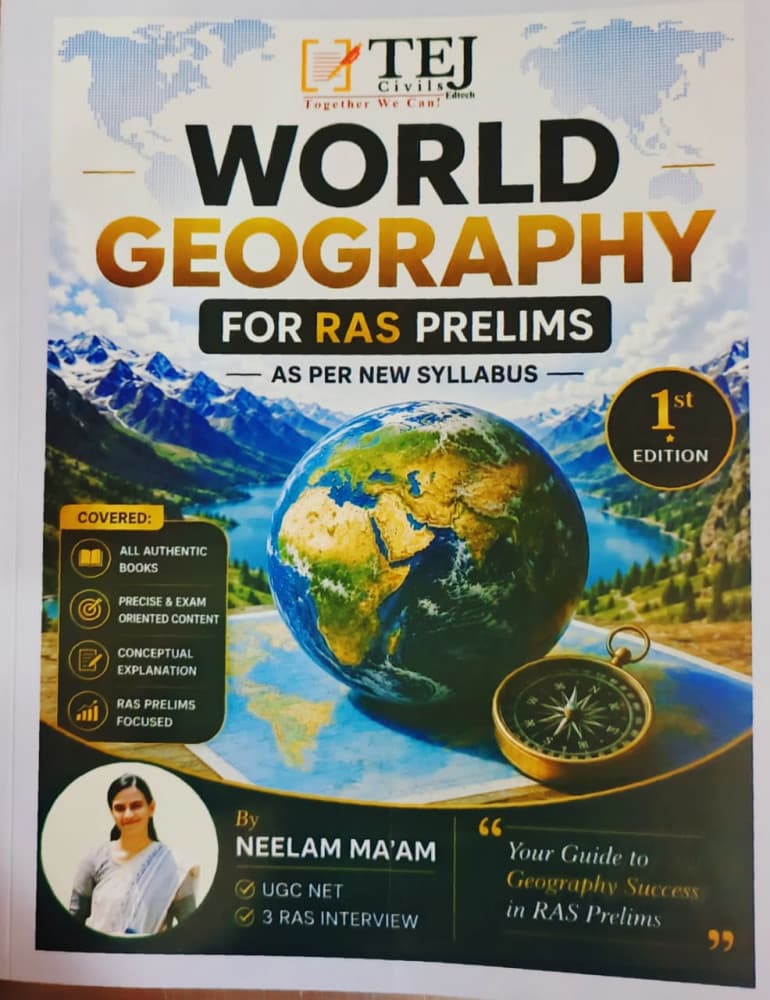 TEJ Civils Edtech's World Geography for RAS Prelims — As Per New Syllabus, 1st Edition, by Neelam Ma'am (UGC NET, 3 RAS Interviews) — English Medium