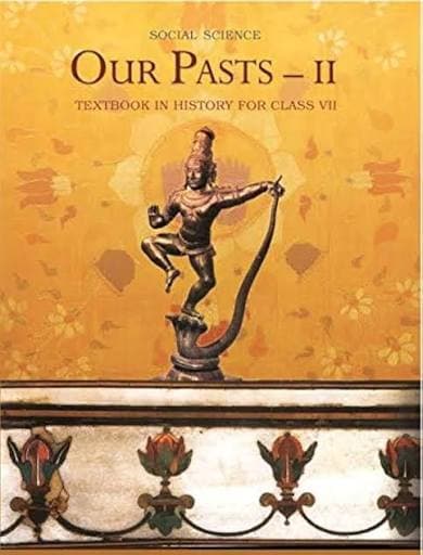 NCERT Social Science — Our Pasts II: Textbook in History for Class VII (Class 7), Latest Edition