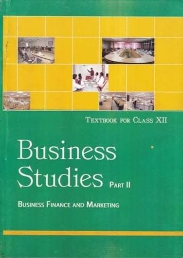 NCERT Business Studies Part II — Business Finance and Marketing: Textbook for Class XII (Class 12), Latest Edition