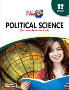 Full Marks Political Science for Class 12 (Class XII) — Text-cum-Refresher Book, Latest Edition