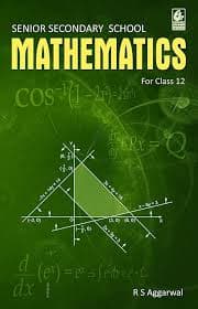 Senior Secondary School Mathematics for Class 12 (Class XII) by R.S. Aggarwal — Edition 2026-27