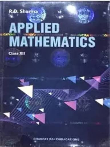 R.D. Sharma's Applied Mathematics for Class XII (Class 12) — Edition 2026-27, Dhanpat Rai Publications