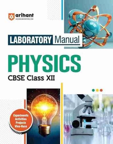 Laboratory Manual Physics for CBSE Class XII — Arihant Publications