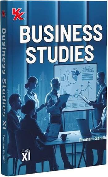 Business Studies for Class 11 (Class XI) — Poonam Gandhi, Conceptual & Exam-Oriented Guide, 2026-27 Edition (VK Global Publications)