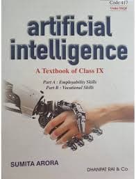 Artificial Intelligence — A Textbook of Class IX (Subject Code 417, under NSQF) by Sumita Arora, Part A & Part B — CBSE, 2026-27 Edition
