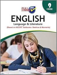 Full Marks English Language & Literature Class 9 — Based on NCERT Textbooks Beehive & Moments, CBSE