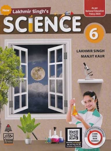New Lakhmir Singh's Science Class 6 — As per National Education Policy 2020, with S. Chand School Online Resources