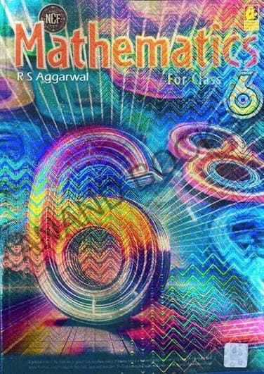 R S Aggarwal Mathematics for Class 6 — Based on NCF, for CBSE Class 6 Maths