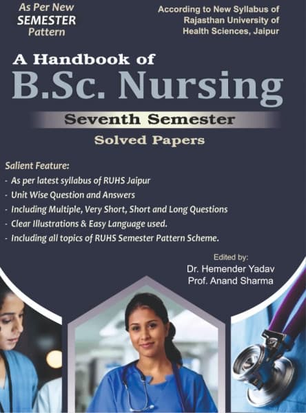 A Handbook of B.Sc. Nursing Seventh Semester Solved Papers – As per New RUHS Jaipur Semester Pattern Syllabus, Unitwise Questions & Answers, Edited by Dr. Hemender Yadav & Prof. Anand Sharma, Dewan, English Medium