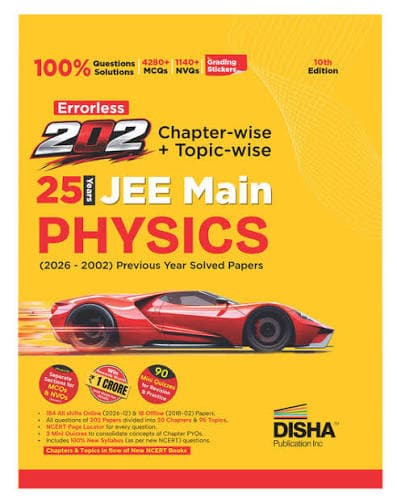 Errorless 25 Years JEE Main Physics (2026-2002) Previous Year Solved Papers – Chapter-wise + Topic-wise, 202 Papers, 4280+ MCQs & 1140+ NVQs, 100% Solutions, 10th Edition, Disha Publication, English Medium